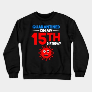 Quarantine On My 15th Birthday Crewneck Sweatshirt